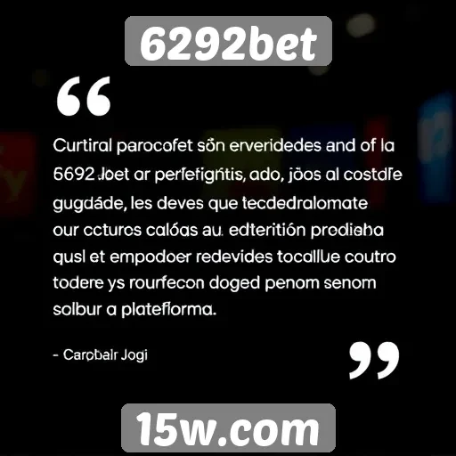 Avaliações dos usuários sobre a experiência no 6292bet